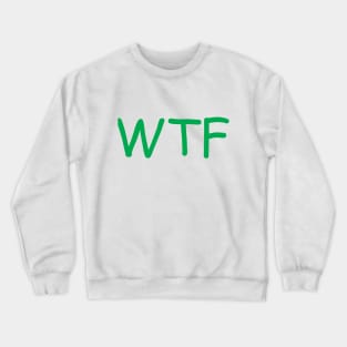 WTF Crewneck Sweatshirt